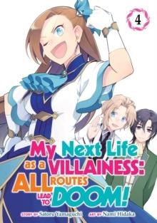 MY NEXT LIFE AS A VILLAINESS: ALL ROUTES LEAD TO DOOM! (MANGA) VOL. 4 ( MY NEXT LIFE AS A VILLAINESS: ALL ROUTES LEAD TO DOOM! (MANG #4 ) | 9781645057659 | SATORU YAMAGUCHI
