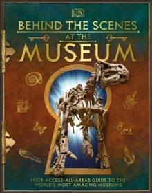 BEHIND THE SCENES AT THE MUSEUM | 9780241381762 | DK CHILDREN