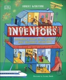 INVENTORS : INCREDIBLE STORIES OF THE WORLD'S MOST INGENIOUS INVENTIONS | 9780241412466 | DK CHILDREN