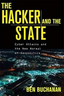HACKER AND THE STATE, THE | 9780674987555 | BEN BUCHANAN