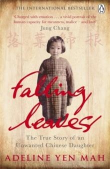 FALLING LEAVES RETURN TO THEIR ROOTS : THE TRUE STORY OF AN UNWANTED CHINESE DAUGHTER | 9780141047089 | ADELINE YEN MAH