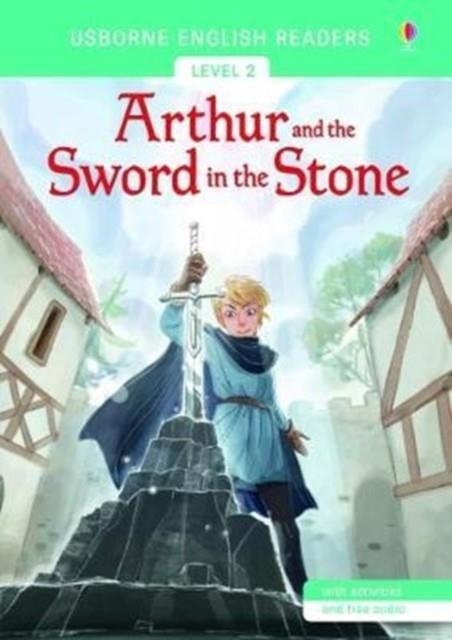 USBORNE ENGLISH READERS LEVEL 2: ARTHUR AND THE SWORD IN THE STONE | 9781474924665 | MAIRI MACKINNON