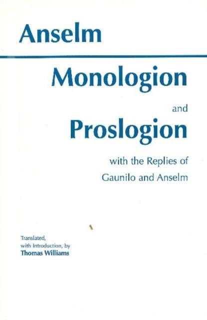 MONOLOGION AND PROSLOGION : WITH THE REPLIES OF GAUNILO AND ANSELM | 9780872202979 | SAINT ANSELM