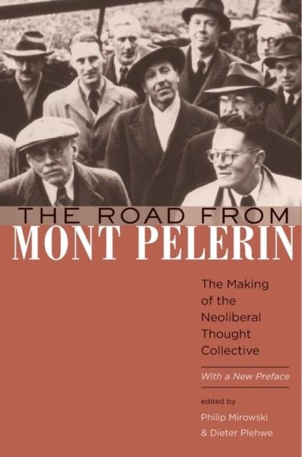 THE ROAD FROM MONT PELERIN: THE MAKING OF THE NEOLIBERAL THOUGHT COLLECTIVE, WITH A NEW PREFACE | 9780674088344