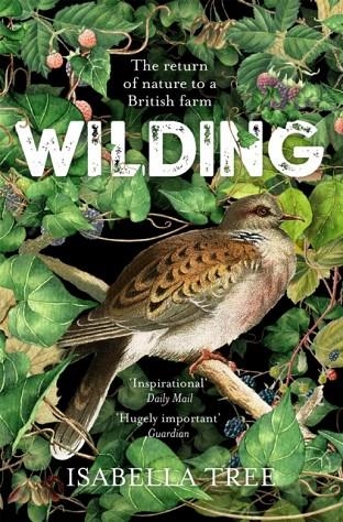 WILDING: THE RETURN OF NATURE TO A BRITISH FARM | 9781509805105 | ISABELLA TREE