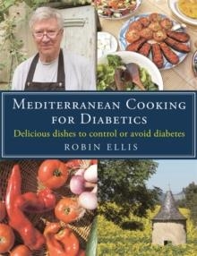 MEDITERRANEAN COOKING FOR DIABETICS : DELICIOUS DISHES TO CONTROL OR AVOID DIABETES | 9781472136374 | ROBIN ELLIS 