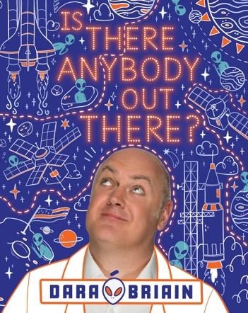 IS THERE ANYBODY OUT THERE? | 9780702303944 | DARA O BRIAIN