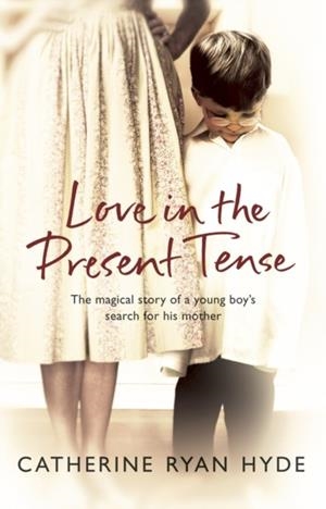 LOVE IN THE PRESENT TENSE | 9780552773645 | CATHERINE RYAN HYDE