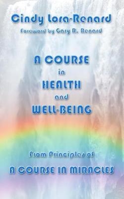 A COURSE IN HEALTH AND WELL-BEING | 9780692916353 | CINDRY LORA-RENARD