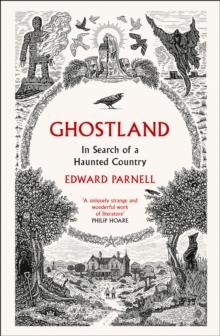 GHOSTLAND : IN SEARCH OF A HAUNTED COUNTRY | 9780008271992 | EDWARD PARNELL