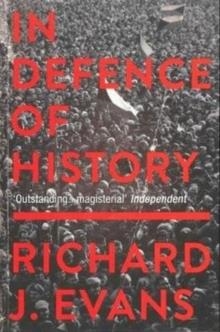 IN DEFENCE OF HISTORY | 9781783784592 | RICHARD J EVANS