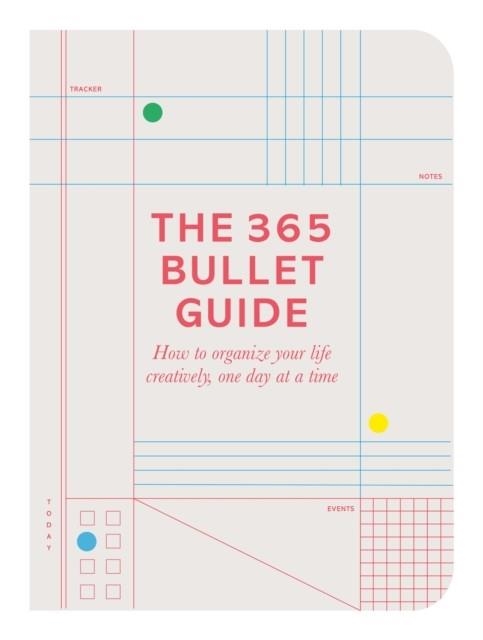 THE 365 BULLET GUIDE: HOW TO ORGANIZE YOUR LIFE CREATIVELY, ONE DAY AT A TIME | 9780752266343 | ZENNOR COMPTON