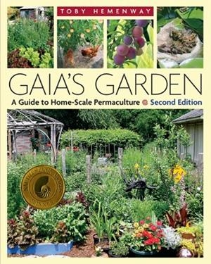 GAIA'S GARDEN: A GUIDE TO HOME-SCALE PERMACULTURE - 2ND EDITION | 9781603580298 | TOBY HEMENWAY