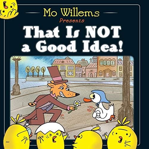 THAT IS NOT A GOOD IDEA! PB | 9781406355581 | MO WILLEMS