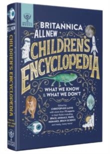 BRITANNICA ALL NEW CHILDREN'S ENCYCLOPEDIA : WHAT WE KNOW & WHAT WE DON'T | 9781912920471 | CHRISTOPHER LLOYD