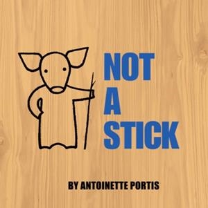 NOT A STICK | 9780007254828 | ANTOINETTE PORTIS