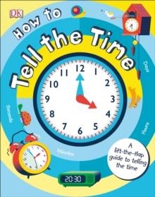 HOW TO TELL THE TIME : A LIFT-THE-FLAP GUIDE TO TELLING THE TIME | 9780241379257 | SEAN MCARDLE