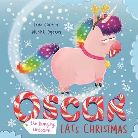 OSCAR THE HUNGRY UNICORN EATS CHRISTMAS | 9781408355824 | LOU CARTER 