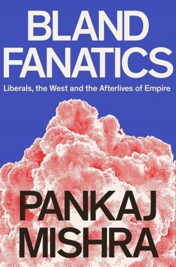 BLAND FANATICS | 9781788737333 | PANKAJ MISHRA