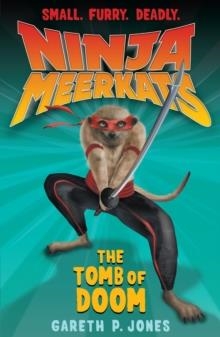 NINJA MEERKATS 5: THE TOMB OF DOOM | 9781847152367 | GARETH P JONES