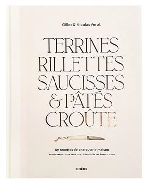 TERRINES, RILLETTES, SAUCISSES & PÂTÉS CROÛTE | 9782812320606 | GILLES VEROT ET AL.
