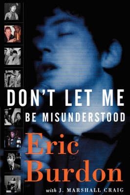 DON'T LET ME BE MISUNDERSTOOD: A MEMOIR | 9781560254485 | ERIC BURDON,JEFF MARSHALL CRAIG