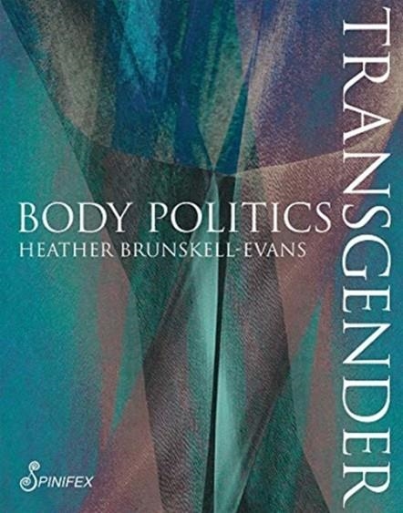 TRANSGENDER BODY POLITICS | 9781925950229 | HEATHER BRUNSKELL-EVANS