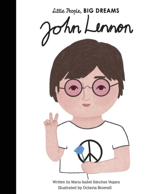 LITTLE PEOPLE, BIG DREAMS 52: JOHN LENNON | 9780711257658 | MARIA ISABEL SANCHEZ VEGARA