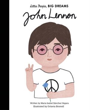 LITTLE PEOPLE, BIG DREAMS 52: JOHN LENNON | 9780711257658 | MARIA ISABEL SANCHEZ VEGARA