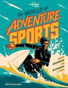 THE WORLD OF ADVENTURE SPORTS | 9781788687546 | LONELY PLANET KIDS