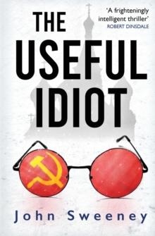 THE USEFUL IDIOT | 9781909269347 | JOHN SWEENEY