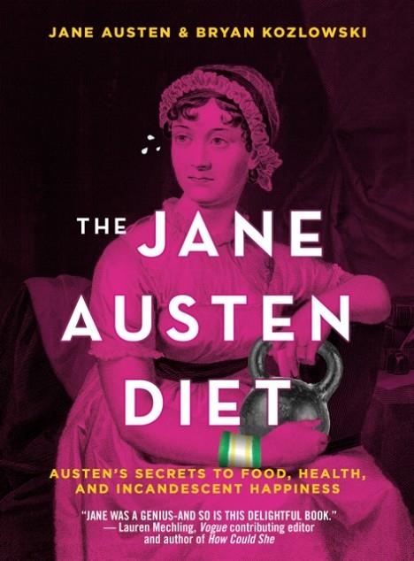 THE JANE AUSTEN DIET: AUSTEN'S SECRETS TO FOOD, HEALTH, AND INCANDESCENT HAPPINESS | 9781684422128 | BRYAN KOZLOWSKI