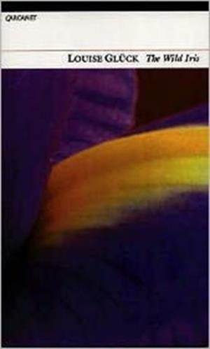 WILD IRIS | 9781857542233 | LOUISE GLUCK