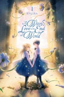 A WITCH'S LOVE AT THE END OF THE WORLD, VOL. 1 | 9781975318031 | KUJIRA