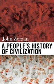 A PEOPLE'S HISTORY OF CIVILIZATION | 9781627310598 | JOHN ZERZAN