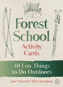 FOREST SCHOOL ACTIVITY CARDS : 48 FUN THINGS TO DO OUTDOORS | 9781786783417 | JANE WORROLL