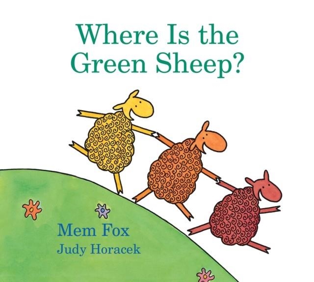 WHERE IS THE GREEN SHEEP? | 9781328482662 | FOX MEM FOX