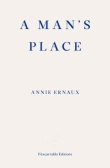 A MAN'S PLACE | 9781913097363 | ANNIE ERNAUX 
