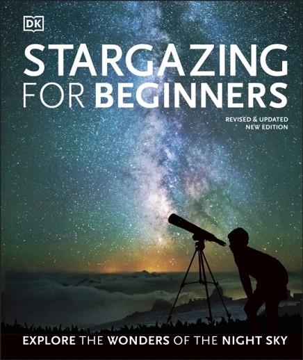 STARGAZING FOR BEGINNERS | 9780241440599 | EXPLORE THE WONDERS OF THE NIGHT SKY