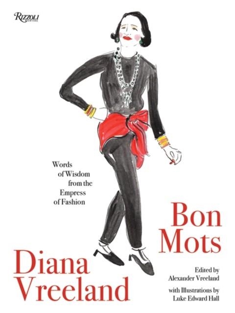 DIANA VREELAND: BON MOTS : WORDS OF WISDOM FROM THE EMPRESS OF FASHION | 9780847864713 | ALEXANDER VREELAND