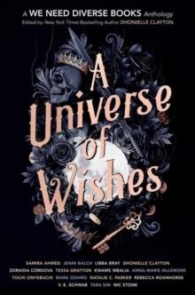 A UNIVERSE OF WISHES: A WE NEED DIVERSE BOOKS ANTHOLOGY | 9781984896209 | DHONIELLE CLAYTON (EDITOR)