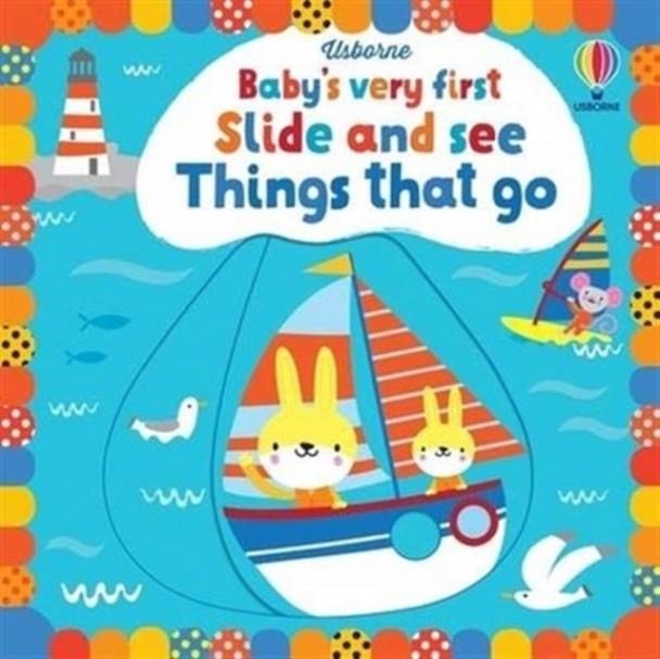 BABY'S VERY FIRST SLIDE AND SEE THINGS THAT GO | 9781474986946 | FIONA WATT