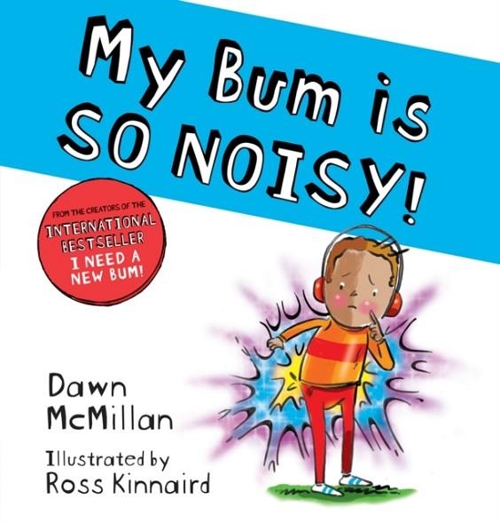 THE NEW BUM SERIES!: MY BUM IS SO NOISY! | 9780702305948 | DAWN MCMILLAN