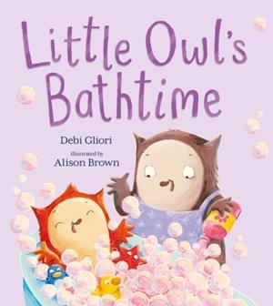 LITTLE OWL'S BATHTIME | 9781526613875 | DEBI GLIORI