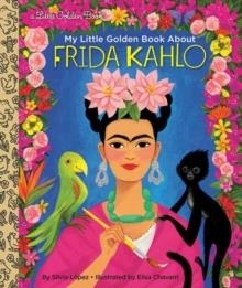 MY LITTLE GOLDEN BOOK ABOUT FRIDA KAHLO | 9780593175422 | SILVIA LOPEZ