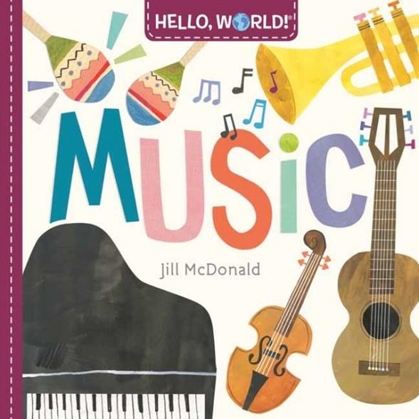 HELLO WORLD! MUSIC | 9780593303856 | JILL MCDONALD