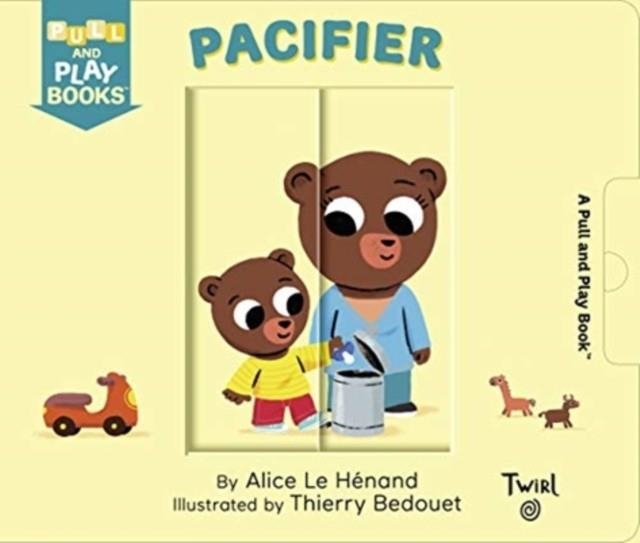 PULL AND PLAY: PACIFIER | 9782408024611 | ALICE LE HENAND