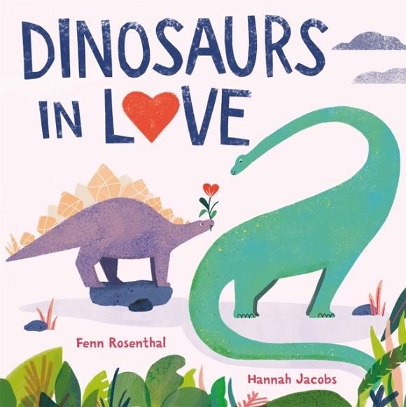 DINOSAURS IN LOVE | 9781408365069 | FENN ROSENTHAL
