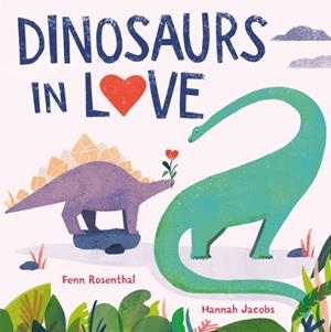 DINOSAURS IN LOVE | 9781408365069 | FENN ROSENTHAL