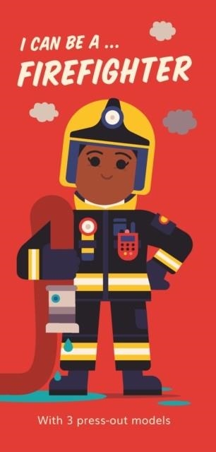 I CAN BE A ... FIREFIGHTER | 9781406397901 | SPENCER WILSON